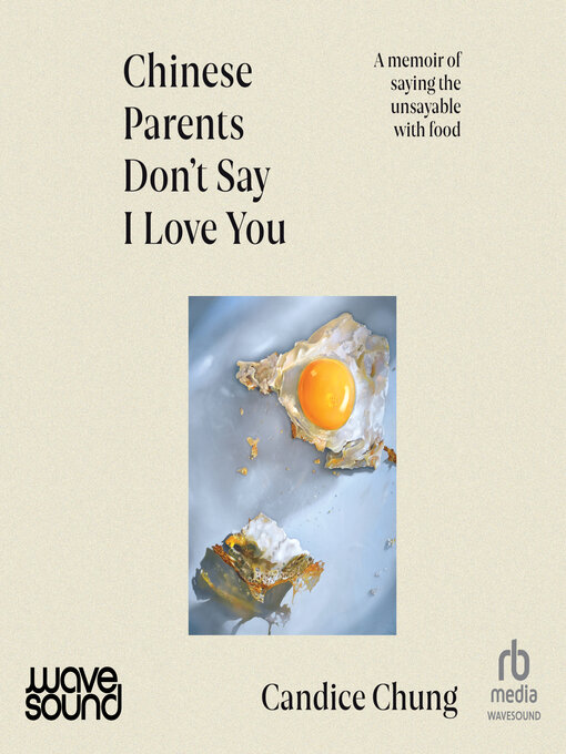 Title details for Chinese Parents Don't Say I Love You by Candice Chung - Available
